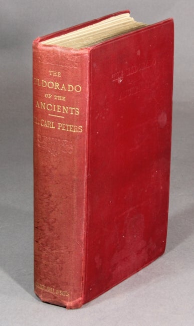 Item #20596 The Eldorado of the ancients … with two maps and ninety-seven illustrations from original drawings by Tennyson Cole. Carl Peters, Dr.