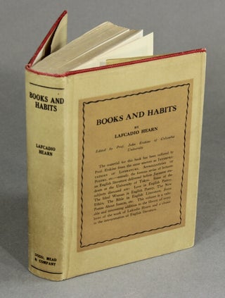 Item #20618 Books and habits from the lectures of Lafcadio Hearn. Selected and edited with an...