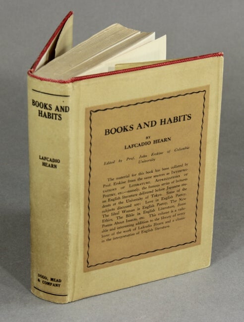 Item #20618 Books and habits from the lectures of Lafcadio Hearn. Selected and edited with an introduction by John Erskine. Lafcadio Hearn.