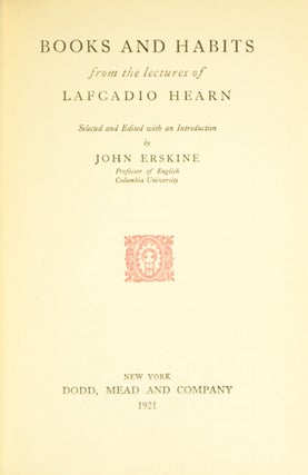 Books and habits from the lectures of Lafcadio Hearn. Selected and edited with an introduction by John Erskine.