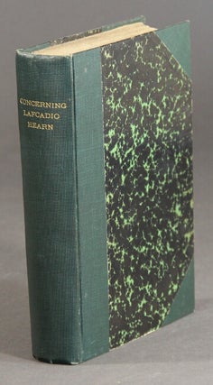 Item #20645 Concerning Lafcadio Hearn … with a bibliography by Laura Stedman. George M. Gould