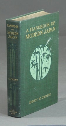 Item #20867 A handbook of modern Japan. Ernest W. Clement