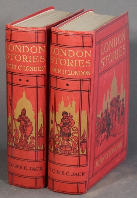 Item #20941 London stories being a collection of the lives and adventures of Londoners in all ages. JOHN O'LONDON.