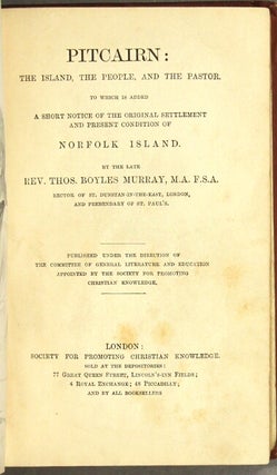 Pitcairn: the island, the people, and the pastor. To which is added a short notice of the original settlement and present condition of Norfolk Island