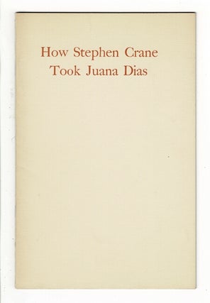 Item #20975 How Stephen Crane took Juana Dias … with a prefatory note by John T. Winterich....