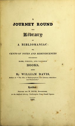 Item #20983 A journey round the library of a bibliomaniac: or, cento of notes and reminiscences...