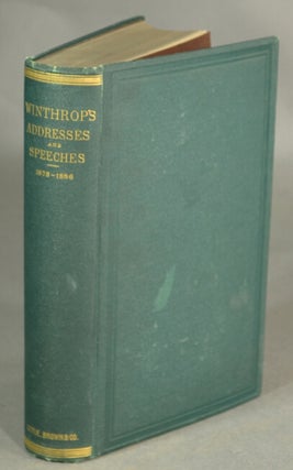 Item #21123 Addresses and speeches on various occasions, from 1878 to 1886. ROBERT C. WINTHROP