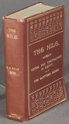 Item #21132 The Nile. Notes for travellers in Egypt and in the Egyptian Sudan. E. A. Wallis Budge