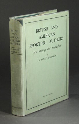 Item #21240 British and American sporting authors: their writings and biographies … with a...