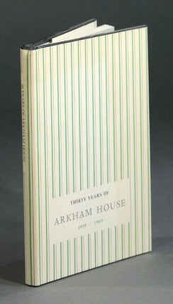 Item #21330 Thirty years of Arkham House 1939-1969. A history and bibliography. AUGUST DERLETH