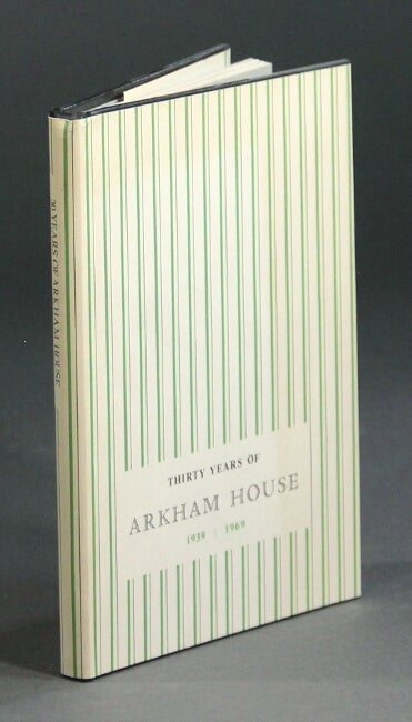 Item #21330 Thirty years of Arkham House 1939-1969. A history and bibliography. AUGUST DERLETH.