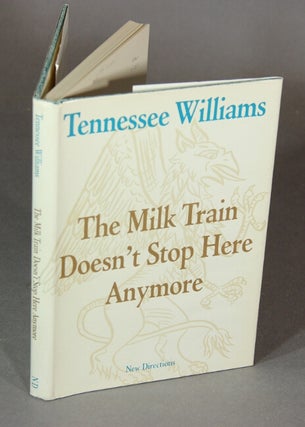 Item #21344 The milk train doesn't stop here anymore. TENNESSEE WILLIAMS