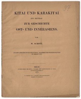 Item #21450 Kitai und Karakitai ein Beitrag zur Geschichte Ost- und Innerasiens. Wilhelm Schott