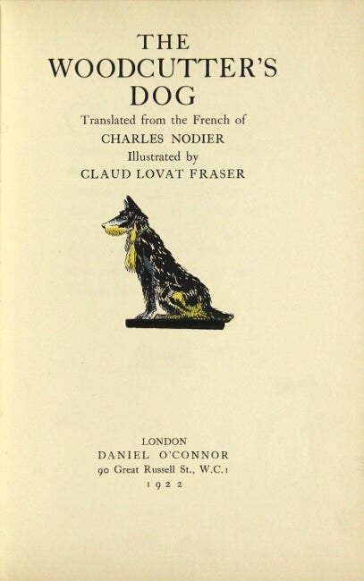 Item #21485 The woodcutter's dog. Translated from the French of… Illustrated by Claud Lovat Fraser. CHARLES NODIER.