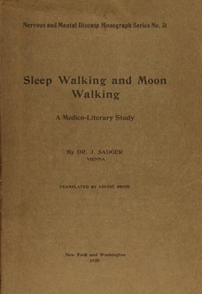 Sleep walking and moon walking. A medico-literary study. Translated by Louise Brink.