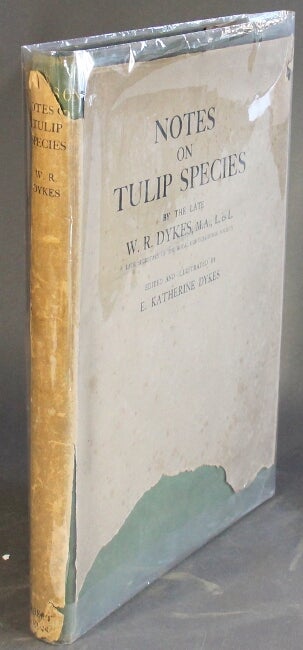 Item #21624 Notes on tulip species … edited and illustrated by E. Katherine Dykes. Introduction by Sir A. Daniel Hall. W. R. DYKES.