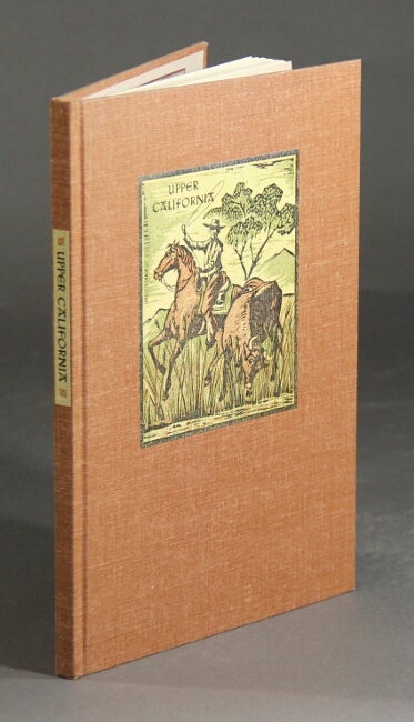 Item #21745 Upper California. Translated from the German by Anthony and Max Knight. Introduction by Carroll D. Hall. Heinrich Kunzel.