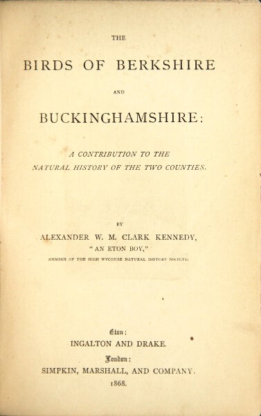 Item #21906 The birds of Berkshire and Buckinghamshire: a contribution to the natural history of the two counties. Alexander W. M. Clark Kennedy.