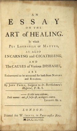 Item #21947 An essay on the art of healing. In which pus laudabile or matter, as also incarning...