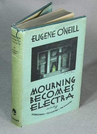Item #21968 Mourning becomes Electra.: a trilogy. EUGENE O'NEILL
