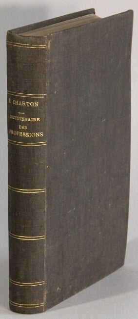 Item #21978 Dictionnaire des professions ou guide pour le choix d'un état. ÉDOUARD CHARTON.