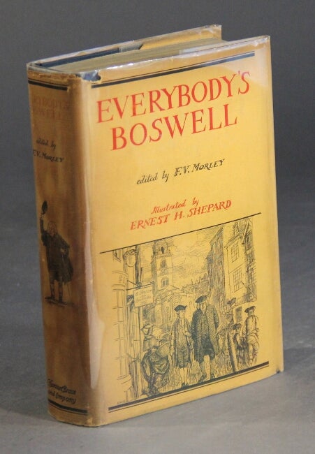 Item #22000 Everybody's Boswell. Being the life of Samuel Johnson abridged from James Boswell's complete text. F. V. Morley, ed.