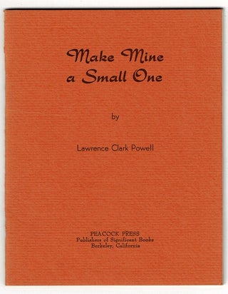 Item #22020 Make mine a small one. LAWRENCE CLARK POWELL