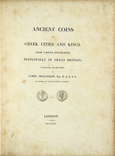 Item #22092 Ancient coins of Greek cities and kings. From various collections principally in Great Britain. James Milligen.