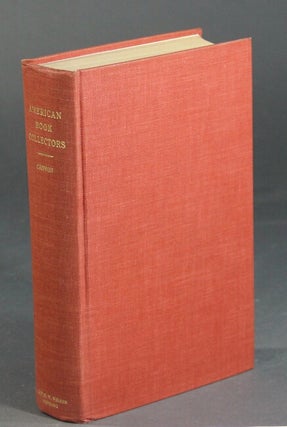 Item #22101 American book collectors and collecting from Colonial times to the present. CARL L....
