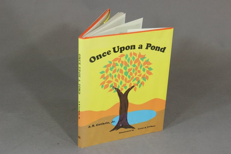 Item #22112 Once upon a pond. Illustrated by Carol B. Guthrie. A. B. GUTHRIE, Jr.
