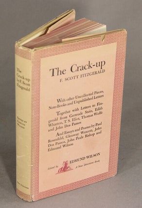 Item #22256 The crack-up … with other uncollected pieces, note-books, and unpublished letters....