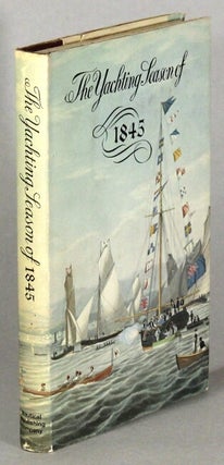 Item #2228 The yachting season of 1845. An illustrated facsimile reprint of The Yachtman's Annual...
