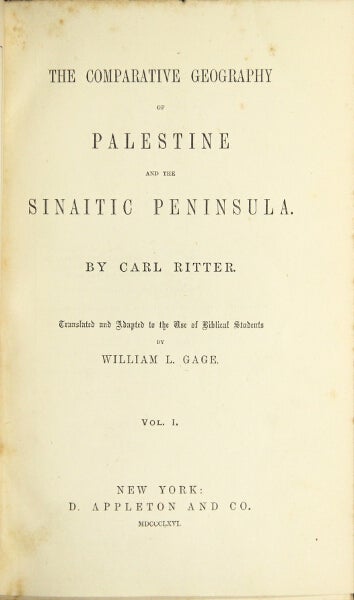 Item #22318 The comparative geography of Palestine and the Sinaitic Peninsula … translated and adapted to the use of Biblical students. WILLIAM L. RITTER.