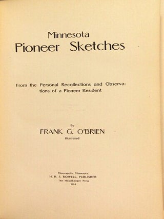 Minnesota pioneer sketches from the personal recollections and observations of a pioneer resident.