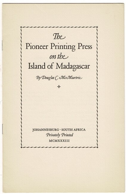 Item #22472 The pioneer printing press on the Island of Madagascar. Douglas C. McMurtrie.