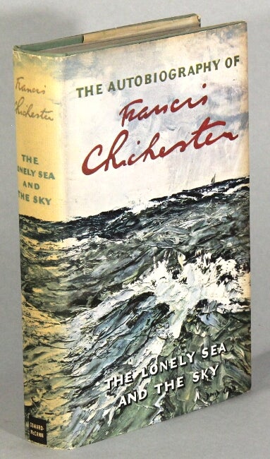 Item #2251 The lonely sea and the sky. Francis Chichester.