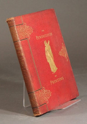 Item #22584 The Pentateuch of printing, with a chapter on Judges. With a memoir of the author,...