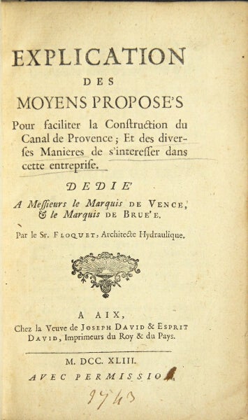 Item #22667 Explication des moyens proposes pour faciliter la construction du canal de Provence; et des diverses manieres de s'interesser dan cette enterprise. Floquet, Jean-André.