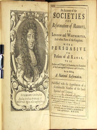 An account of the societies for the reformation of manners, in London and Westminster, and other parts of the kingdom. With a persuasive to persons of all ranks, to be zealous and diligent in promoting the execution of the laws against prophaneness and debauchery, for the effecting a national reformation.