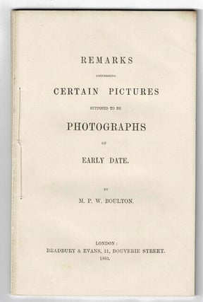 Item #22828 Remarks concerning certain pictures supposed to be photographs of early date. M. P....