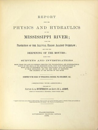 Item #22831 Report upon the physics and hydraulics of the Mississippi River; upon the protection...