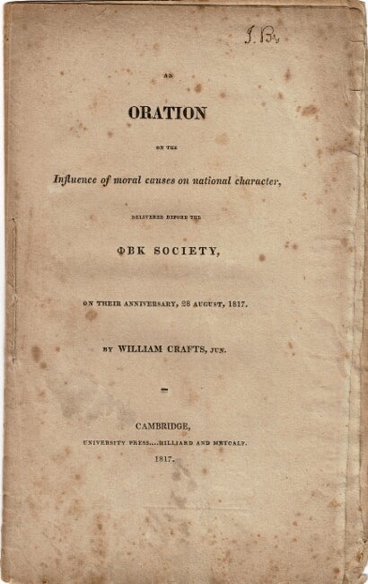 Item #22927 Oration on the influence of moral causes on national character, delivered before the Phi Beta Kappa Society, on their anniversary, 28 August, 1817. WILLIAM CRAFTS.