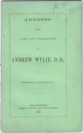 Item #22953 An address on the life and character of Andrew Wylie, D. D., late president of the...