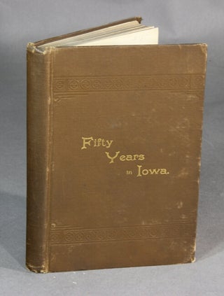 Item #22972 Fifty years in Iowa: being the personal reminiscences of J. M. D. Burrows, concerning...