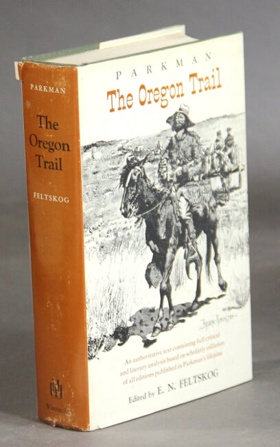 Item #23020 The Oregon Trail. Edited by E. N. Feltskog. FRANCIS PARKMAN.