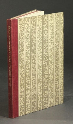 Item #23099 Fifteenth century books and the twentieth century: an address É and a catalogue of...