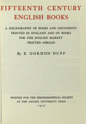 Fifteenth century English books. A bibliography of books and documents printed in England and of books for the English market printed abroad.