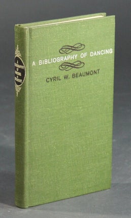 Item #23108 A bibliography of dancing. CYRIL W. BEAUMONT