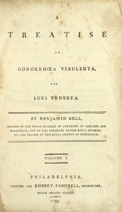 Item #23143 A treatise on gonorrhoea virulenta and lues venerea. Benjamin Bell