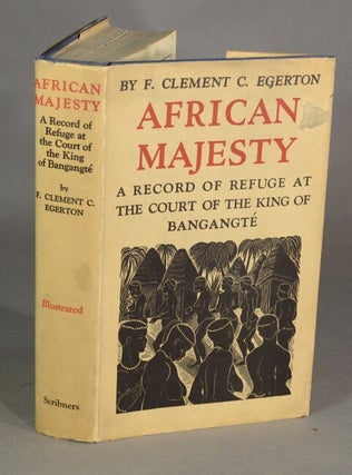 Item #23148 African majesty. A record of refuge at the court of the king of Bangangté in the...